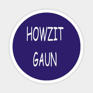 Howzit Gaun, transparent Magnet